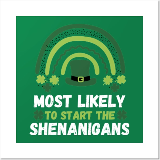 Most Likely To Start The Shenanigans St Patrick's Day Wall Art by Davidsmith